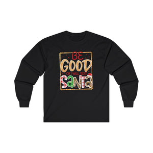 Be Good Or I Will Text Santa Unisex Ultra Cotton Long Sleeve Tee