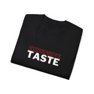 Expensive Taste Unisex T-Shirt