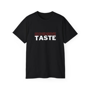 Expensive Taste Unisex T-Shirt