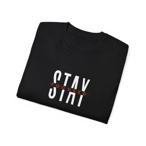 Stay Focused Unisex T-Shirt