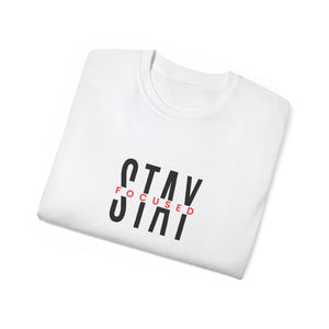 Stay Focused Unisex T-Shirt