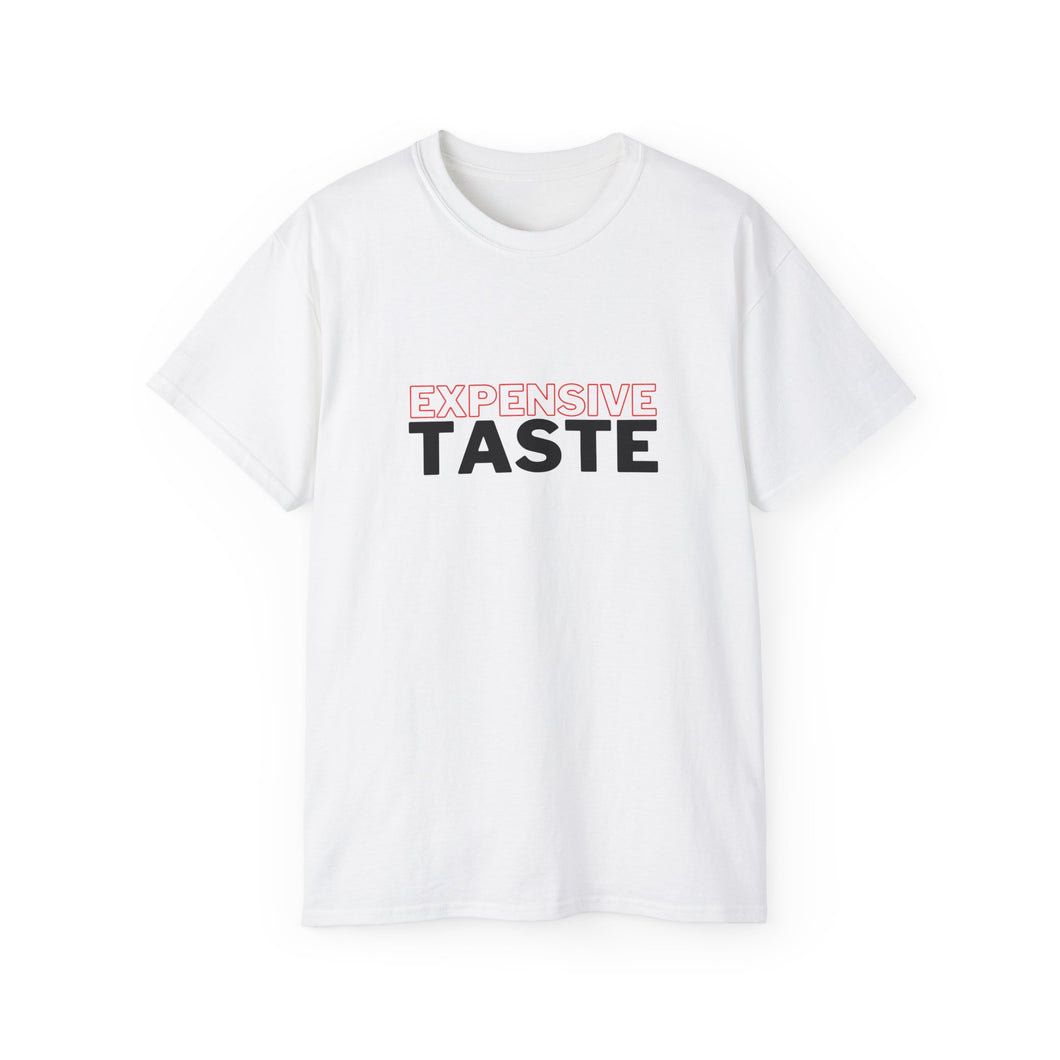 Expensive Taste Unisex T-Shirt