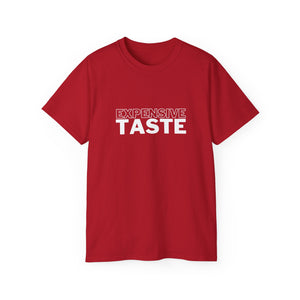 Expensive Taste Unisex T-Shirt