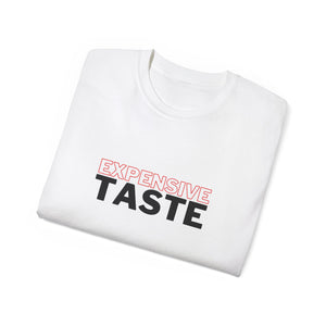 Expensive Taste Unisex T-Shirt